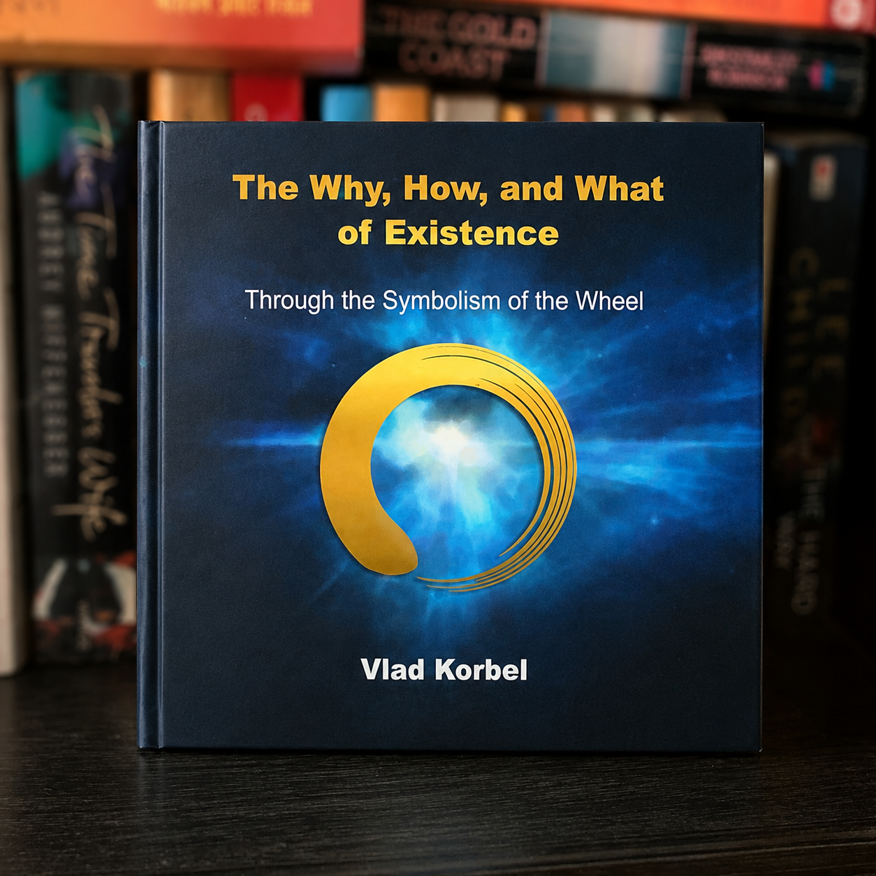 The Why, How, and What of Existence book by Vlad Korbel